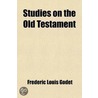 Studies On The Old Testament by Frederic Louis Godet