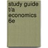 Study Guide T/A Economics 6e