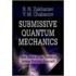 Submissive Quantum Mechanics