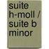 Suite h-Moll / Suite B minor