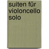 Suiten für Violoncello solo door Onbekend