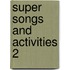 Super Songs And Activities 2
