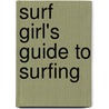 Surf Girl's Guide To Surfing by Unknown