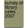 Survey of Library Cafes 2007 door Primary Research Group