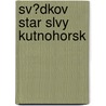 Sv?dkov Star Slvy Kutnohorsk by Antonn J. Zavadil