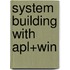 System Building With Apl+Win