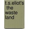 T.S.Eliot's  The Waste Land door Thomas Stearns Eliot