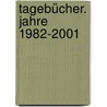 Tagebücher. Jahre 1982-2001 door Fritz J. Raddatz