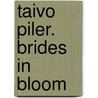 Taivo Piler. Brides In Bloom door Taivo Piller