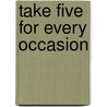 Take Five for Every Occasion door Debbye Dabbs