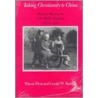 Taking Christianity To China by Wayne Flynt