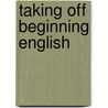 Taking Off Beginning English by Susan Hancock Fesler
