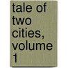 Tale of Two Cities, Volume 1 door 'Charles Dickens'