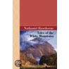 Tales Of The White Mountains door Nathaniel Hawthorne