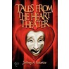 Tales from the Heart Theater by Jeffrey A. Federico