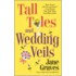 Tall Tales and Wedding Veils