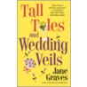 Tall Tales and Wedding Veils door Jane Graves
