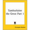 Tamburlaine The Great Part 1 door Professor Christopher Marlowe