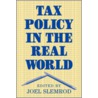 Tax Policy In The Real World door Onbekend