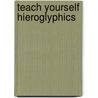 Teach Yourself Hieroglyphics door Sean McCarthy