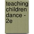 Teaching Children Dance - 2e