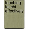 Teaching Tai Chi Effectively door Paul Lam