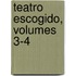 Teatro Escogido, Volumes 3-4