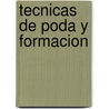 Tecnicas de Poda y Formacion door Cristina Rodriguez Fisher