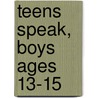 Teens Speak, Boys Ages 13-15 door Kristen Dabrowski