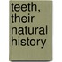 Teeth, Their Natural History