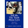 Tell Me The Truth About Love door Robert Ayres Carter