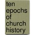 Ten Epochs Of Church History