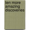 Ten More Amazing Discoveries door George D. Potter