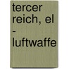 Tercer Reich, El - Luftwaffe door Tony Wood