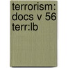 Terrorism: Docs V 56 Terr:lb door Onbekend