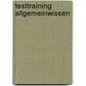 Testtraining Allgemeinwissen by Jürgen Hesse