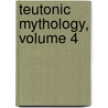 Teutonic Mythology, Volume 4 door James Steven Stallybrass
