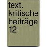 Text. Kritische Beiträge 12 by Unknown