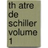 Th Atre De Schiller Volume 1