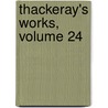 Thackeray's Works, Volume 24 door William Makepeace Thackeray