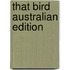 That Bird Australian Edition