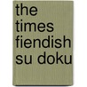 The  Times  Fiendish Su Doku by Sudoku Syndication