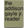 The Addison Gayle Jr. Reader by Addison Gayle