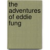The Adventures Of Eddie Fung door Judy Yung