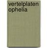 Vertelplaten Ophelia door Ingrid Schubert