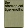 The Afrotropical Tiger-Moths door David T. Goodger