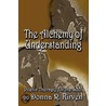 The Alchemy of Understanding by Donna R. Kirven