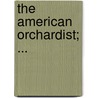 The American Orchardist; ... door James Thatcher