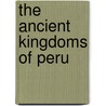 The Ancient Kingdoms of Peru door Nigel Davies