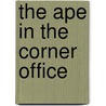 The Ape In The Corner Office door Richard Conniff